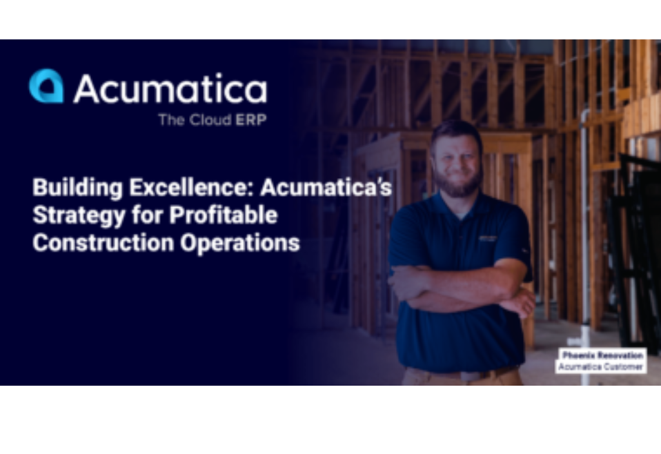 Building Excellence: Acumatica’s Strategy for Profitable Construction Operations