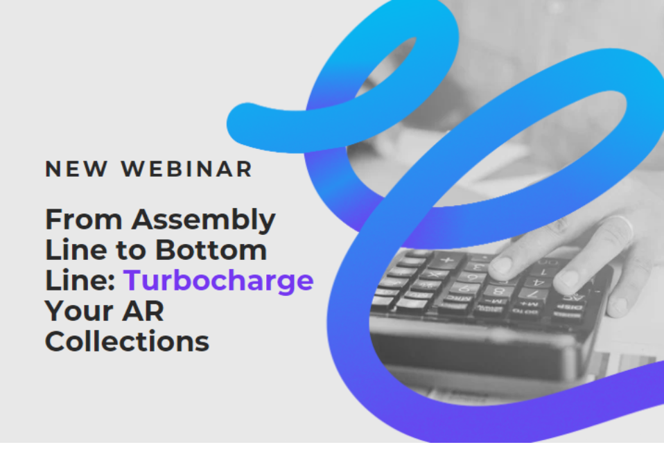 From Assembly Line to Bottom Line: Turbocharge Your AR Collections