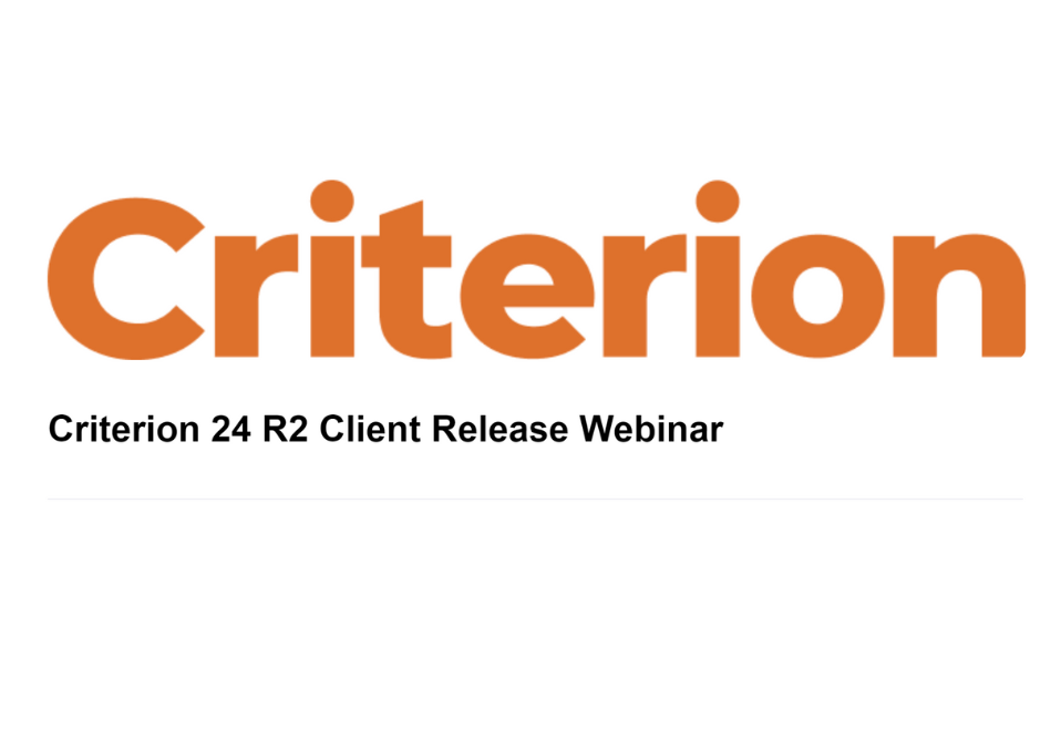 Criterion 24 R2 Client Release Webinar