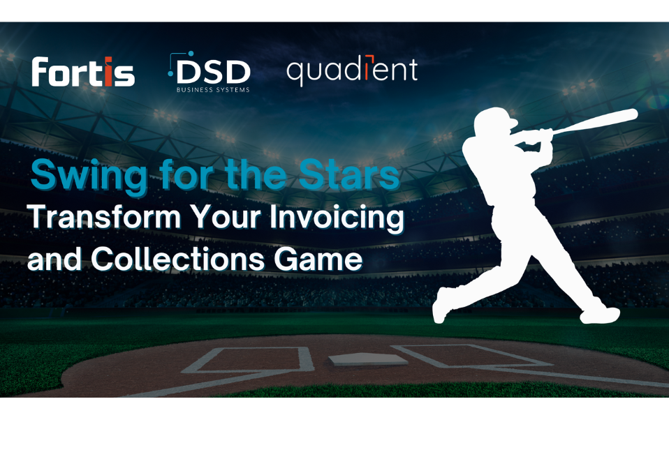 Swing for the Stars with Fortis and Quadient - Transform Your Invoicing and Collections Game